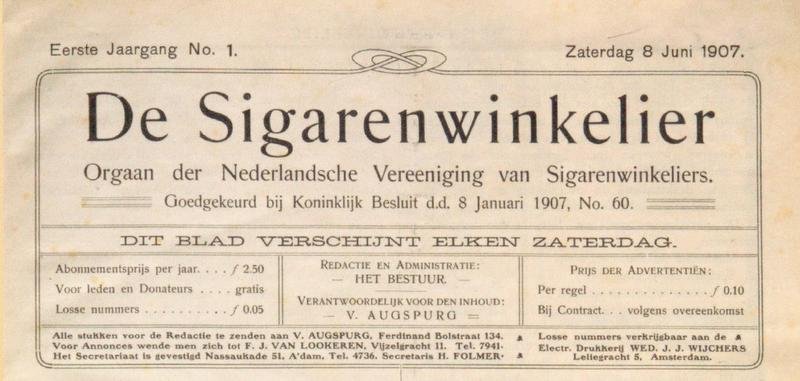 <p>Eerste uitgave van De Sigarenwinkelier, orgaan der Nederlandsche Vereeniging van Sigarenwinkeliers onder redactie van V. Augspurg. Verscheen toen één keer per week. Eindigden (onder deze naam) als twee-wekelijks blad in 1939.</p>